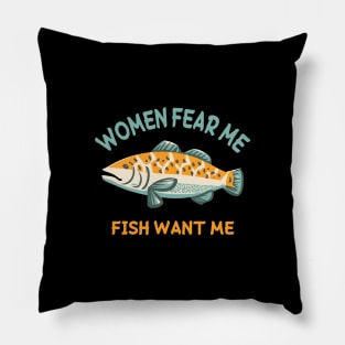 women fear me fish want me Pillow