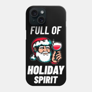 Full of Holiday Spirit - Funny Christmas Shirt Phone Case