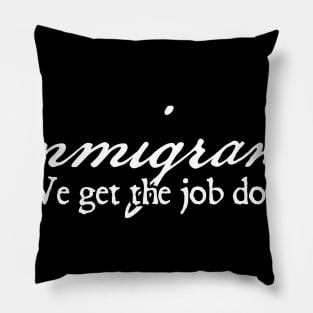 Immigrants: We Get The Job Done Alexander Hamilton Pillow