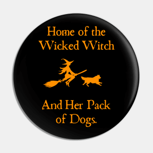 Home Of The Wicked Witch And Her Pack Of Dog Funny Halloween Pin