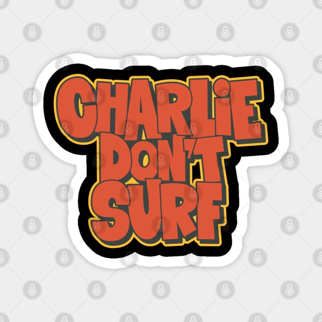 Charlie Don´t surf - Apocalypse Now Magnet by Boogosh