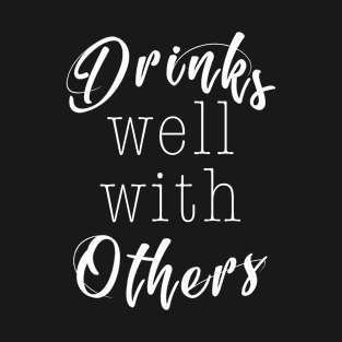 Drinks well with others | Funny beer wine T-Shirt Gift T-Shirt