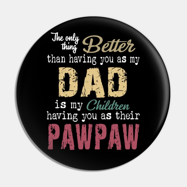 The only thing better than having you as my dad is my children having you as their pawpaw Pin by Jennifer Bourbonnais