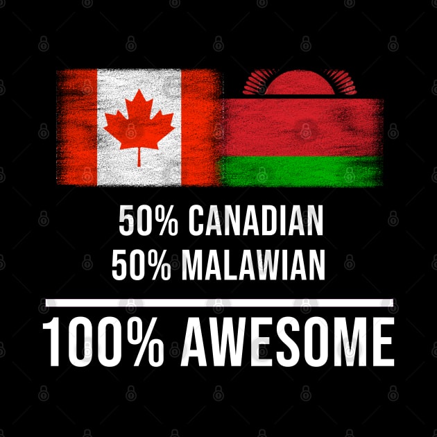 50% Canadian 50% Malawian 100% Awesome - Gift for Malawian Heritage From Malawi by Country Flags
