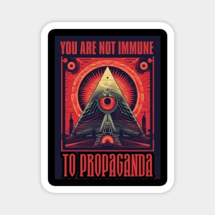 You Are Not Immune To Propaganda Magnet