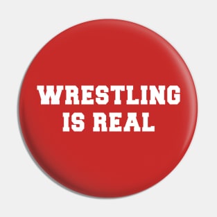 Wrestling Is Real Pin