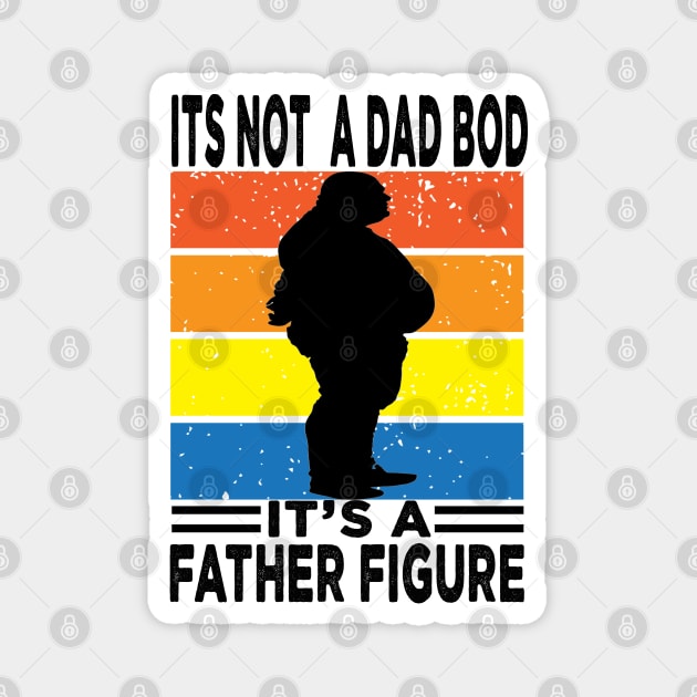 Its Not A Dad Bod Its A Father Figure Magnet by raeex