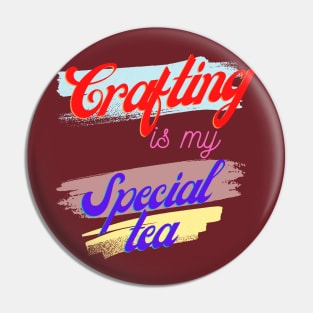 Crafting is my Special Tea Pin