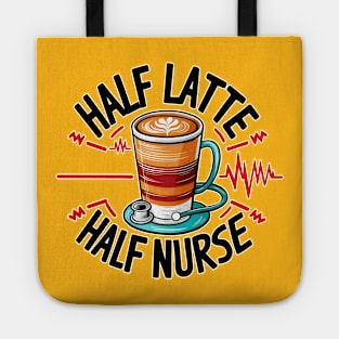 Half Latte Half nurse caffeine coffee lovers hospital medical staff workers Tote