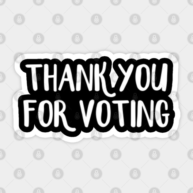 Thank You For Voting Thank You For Voting Sticker Teepublic