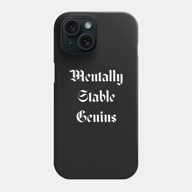 Mentally Stable Genius Phone Case by WMKDesign