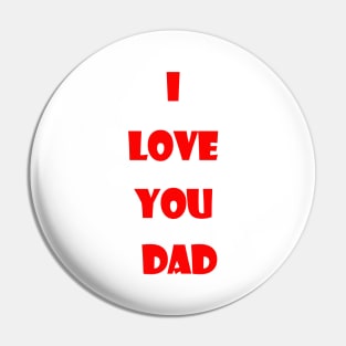 I love you dad Pin