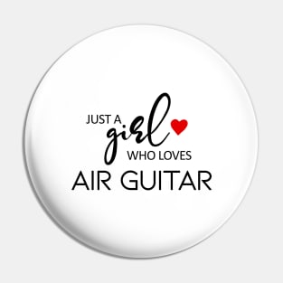 Just A Girl Who Loves Air Guitar - Music Air Guitar Pin