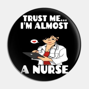 Trust me I'm almost a nurse - nursing student school LVN RN nurse practitioner Pin