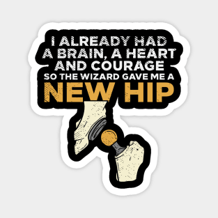 I Already Had A Brain A Heart And Courage So The Wizard Gave Me A New Hip Magnet