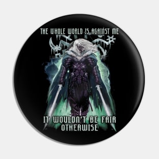 The Whole World is Against Me Drizzt Do'Urden Drow Fighter Pin