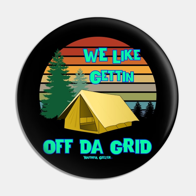 We Like Gettin Off Da Grid Pin by YouthfulGeezer