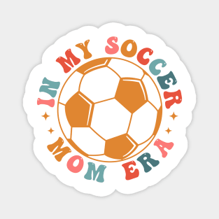 In My Soccer Mom Era Retro Groovy Soccer Mama Sports Parent Magnet