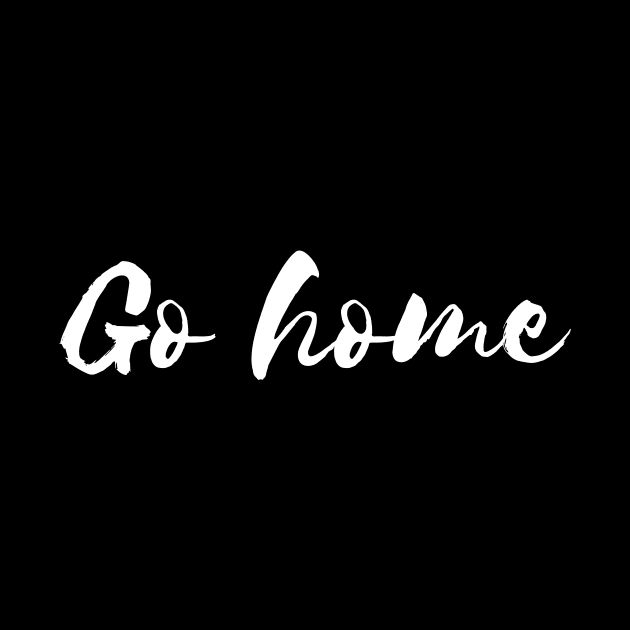 go home by Tees by broke