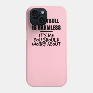 my pitbull is harmless Phone Case