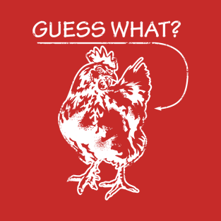 Guess What Chicken T-Shirt