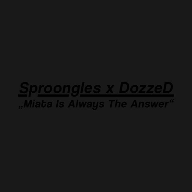 Sproongles x DozzeD MIATA Edition by Sproongles