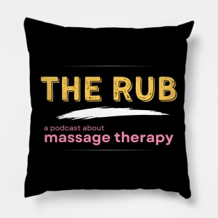 The Rub Podcast Pillow