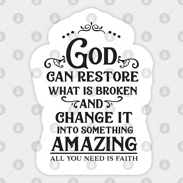 God Can Restore What Is Broken - Faith God - Sticker | Teepublic