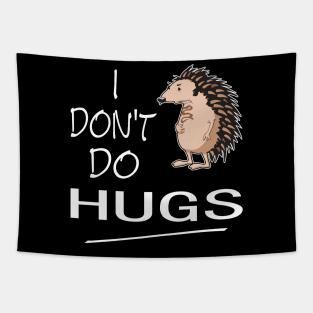 I Don't Do Hugs Tapestry
