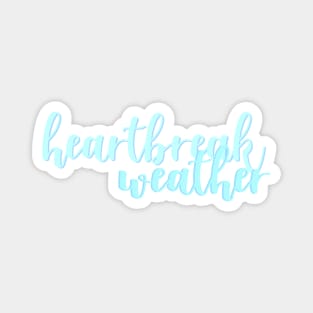 Heartbreak Weather Magnet