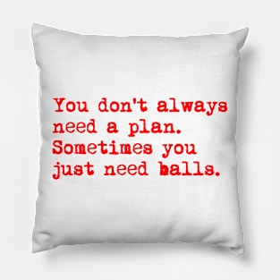 You don't always need a plan. Sometimes you only need balls. Hustle Hip hop design Pillow