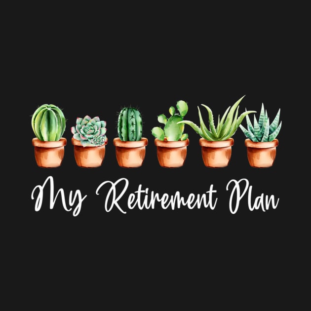 My Retirement Plan Retired 2021 Garden Succulent by IainDodes