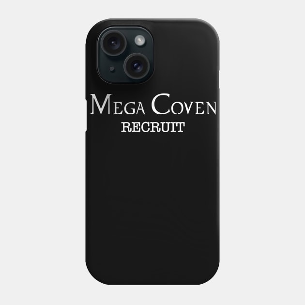 Mega Coven Recruit - White Logo Phone Case by Dewback13