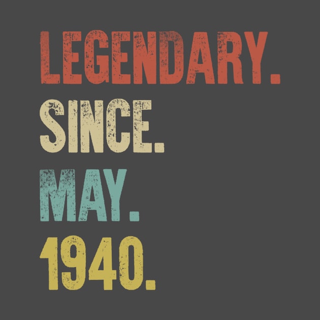 Retro Vintage 80th Birthday Legendary Since May 1940 by DutchTees