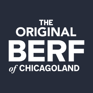 The Original Berf of Chicagoland T-Shirt