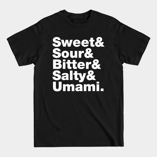 Disover Five Basic Tastes (Sweet & Sour & Bitter & Salty & Umami.) - Asian Food - T-Shirt