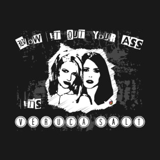 Blow it up your ass, it's Veruca Salt T-Shirt