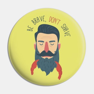 Be brave, don't shave Pin