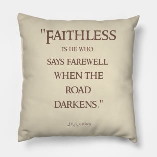 Faithless is He Who Says Farewell Tolkien Quote Pillow