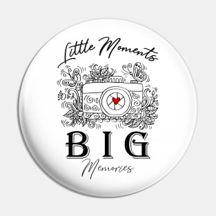 Little moments Big memories. Pin