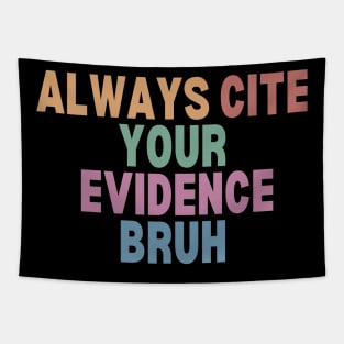 Always Cite Your Evidence Bruh Tapestry