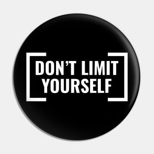 Don't Limit Yourself Pin