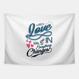 'When Love Takes You In, Everything Changes' Family Shirt Tapestry