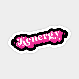 Kenergy I Have Kenergy Funny I am Kenough Magnet