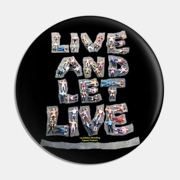 LeJeNdary Wrestling Figures Podcast Live & Let Live Pin by LeJeNdary Wrestling Figures