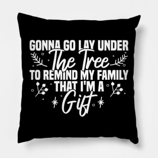 Gonna Go Lay Under The Tree To Remind My Family That I'm A Gift Pillow