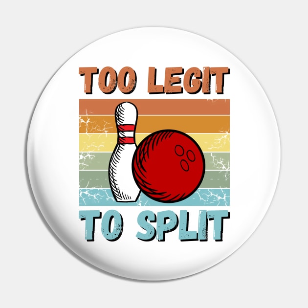 Bowling Too Legit To Split Pin by JustBeSatisfied