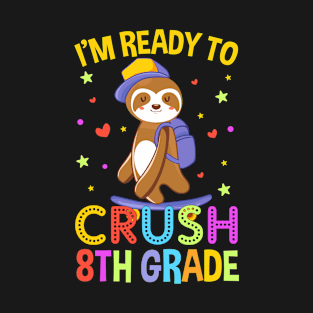 I'm Ready To Crush 8th Grade T-Shirt