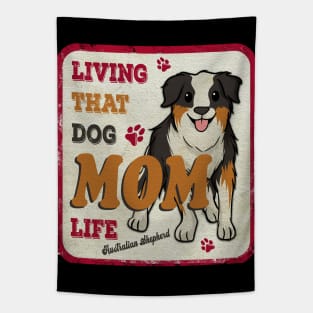 Living That Dog Mom Life Australian Shepherd Tapestry