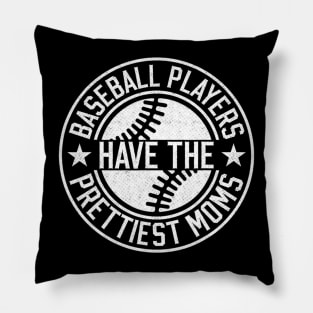 Baseball Players Have The Prettiest Moms Funny Baseball Pillow